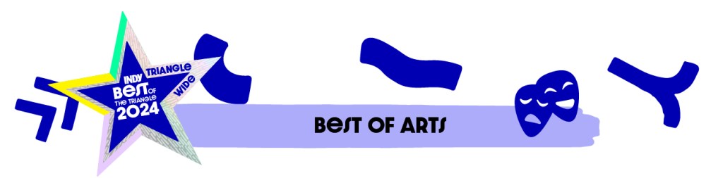 Best of the Triangle: Best of Arts header graphic